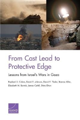 From Cast Lead to Protective Edge - Raphael S Cohen, David E Johnson, David E Thaler, Brenna Allen, Elizabeth M Bartels