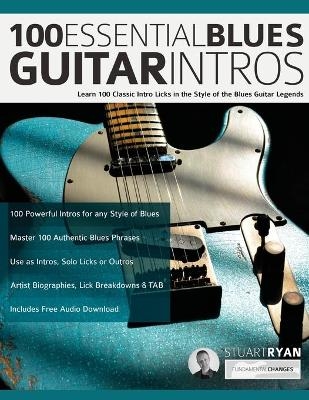 100 Essential Blues Guitar Intros - Stuart Ryan, Joseph Alexander