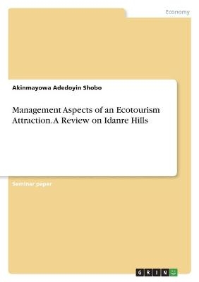 Management Aspects of an Ecotourism Attraction. A Review on Idanre Hills - Akinmayowa Adedoyin Shobo