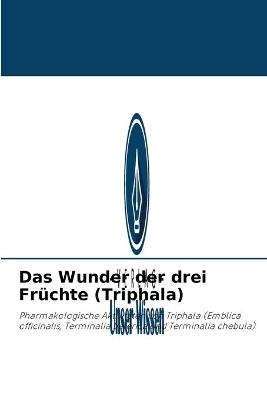 Das Wunder der drei Früchte (Triphala) - Vinod Kumar