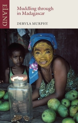 Muddling through Madagascar - Dervla Murphy