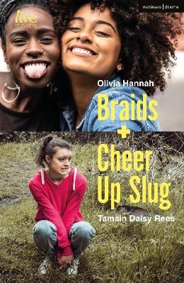 Braids and Cheer Up Slug - Tamsin Rees, Olivia Hannah