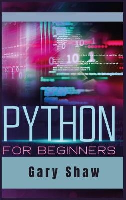 Python for Beginners - Gary Shaw