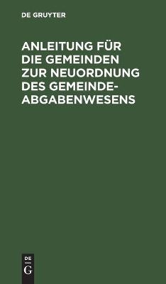 Anleitung fÃ¼r die Gemeinden zur Neuordnung des Gemeindeabgabenwesens - 