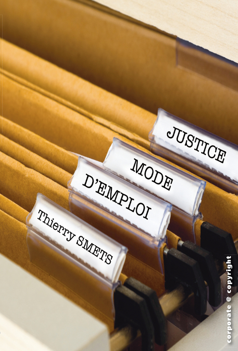 Justice, mode d'emploi -  Thierry Smets