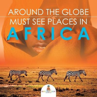 Around The Globe - Must See Places in Africa -  Baby Professor