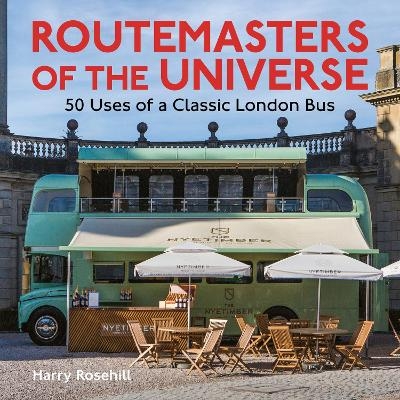 Routemasters of the Universe - Harry Rosehill