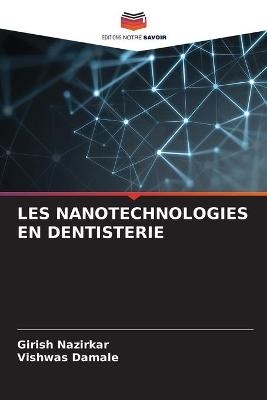 Les Nanotechnologies En Dentisterie - Girish Nazirkar, Vishwas Damale