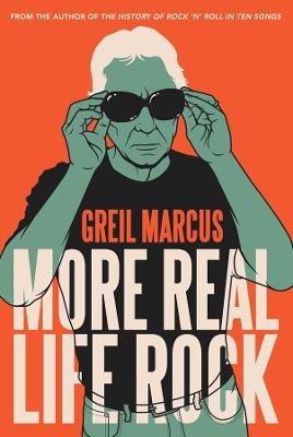 More Real Life Rock - Greil Marcus