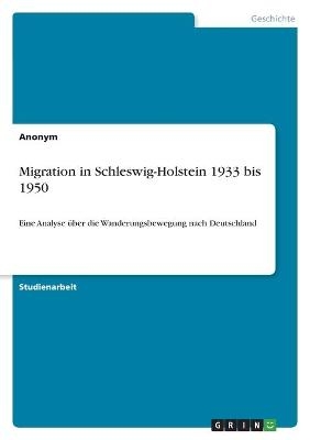 Migration in Schleswig-Holstein 1933 bis 1950 -  Anonym