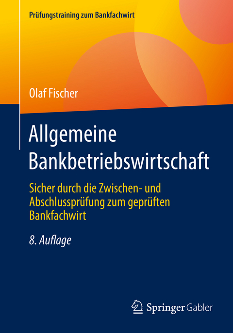 Allgemeine Bankbetriebswirtschaft - Olaf Fischer