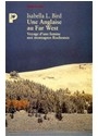 Une Anglaise au Far-West : voyage d'une femme aux montagnes rocheuses - Isabella L. Bird