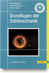 Grundlagen der Orbitmechanik - Volker Maiwald, Dominik Quantius, Benny Rievers