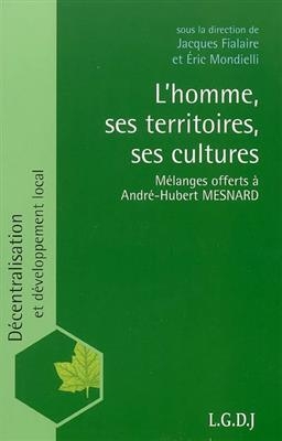 L'homme, ses territoires, ses cultures : mélanges offerts à André-Hubert Mesnard -  FIALAIRE J MONDIELLI