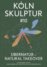 KölnSkulptur #10. ÜberNatur – Natural Takeover / KölnSkulptur #10. ÜberNatur – Natural Takeover - 