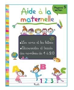 Aide à la maternelle : moyenne section 5 : les sons et les lettres, découvertes et tracés des nombres de 1 à 20