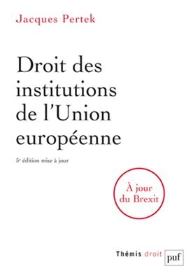 Droit des institutions de l'Union européenne - Jacques Pertek Jourdain