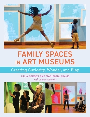 Family Spaces in Art Museums - Julia Forbes, Marianna Adams