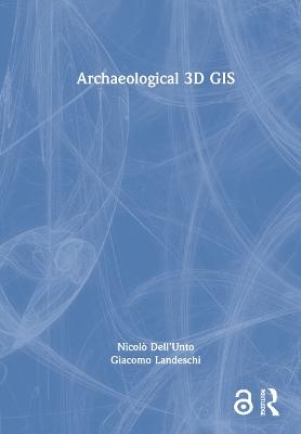 Archaeological 3D GIS - Nicolò Dell’Unto, Giacomo Landeschi