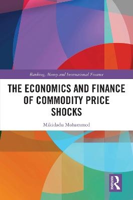 The Economics and Finance of Commodity Price Shocks - Mikidadu Mohammed