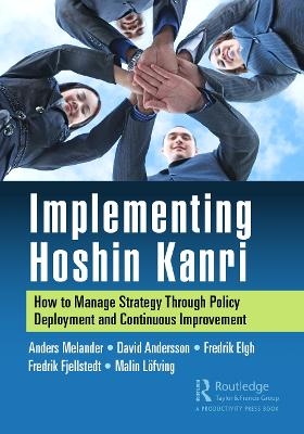 Implementing Hoshin Kanri - Anders Melander, David Andersson, Fredrik Elgh, Fredrik Fjellstedt, Malin Löfving