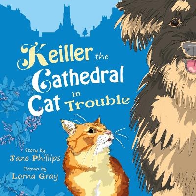 Keiller the Cathedral Cat in Trouble - Jane Phillips