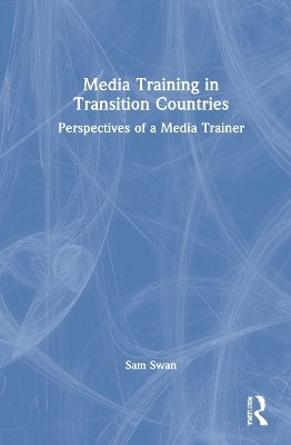 Media Training in Transition Countries - Sam Swan