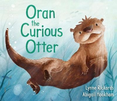 Oran the Curious Otter er - Lynne Rickards