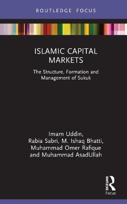 Islamic Capital Markets - Imam Uddin, Rabia Sabri, M. Ishaq Bhatti, Muhammad Omer Rafique, Muhammad AsadUllah