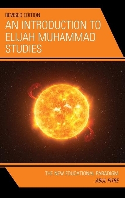 An Introduction to Elijah Muhammad Studies - Abul Pitre