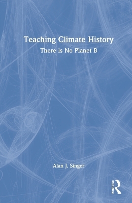 Teaching Climate History - Alan J. Singer