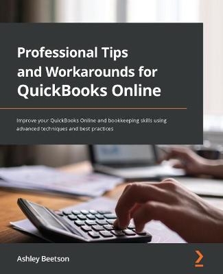 Professional Tips and Workarounds for QuickBooks Online - Ashley Beetson