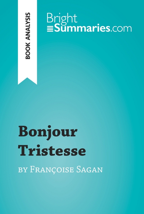 Bonjour Tristesse by Francoise Sagan (Book Analysis) -  Bright Summaries