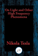 On Light and Other High Frequency Phenomena -  Nikola Tesla