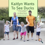 Kaitlyn Wants to See Ducks - Jo Meserve Mach, Vera Lynne Stroup-Rentier