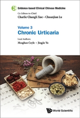 Evidence-based Clinical Chinese Medicine - Volume 3: Chronic Urticaria -  Yu Jingjie Yu,  Coyle Meaghan Coyle