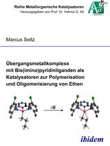 Übergangsmetallkomplexe mit Bis(imino)pyridinliganden als Katalysatoren zur Polymerisation und Oligomerisierung von Ethen - Markus Seitz