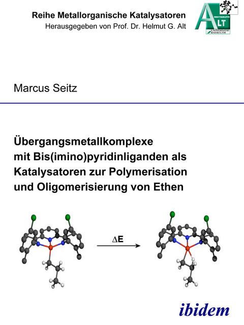 Übergangsmetallkomplexe mit Bis(imino)pyridinliganden als Katalysatoren zur Polymerisation und Oligomerisierung von Ethen - Markus Seitz