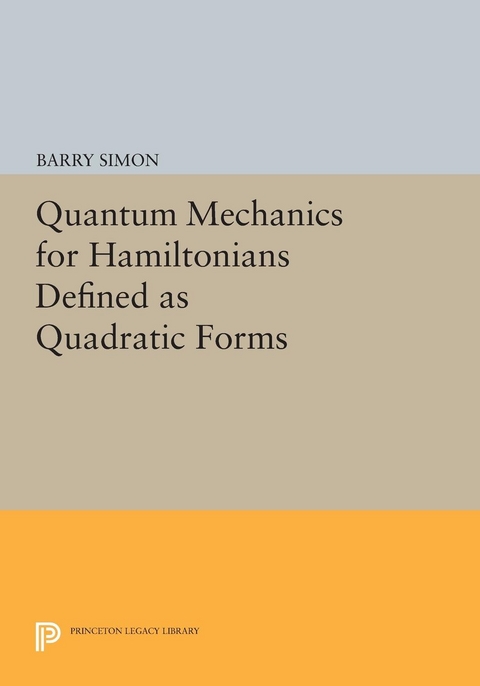 Quantum Mechanics for Hamiltonians Defined as Quadratic Forms -  Barry Simon