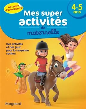 Mes super activités de maternelle, 4-5 ans : des activités et des jeux pour la moyenne section - Irène Cabaleiro-Jouadé