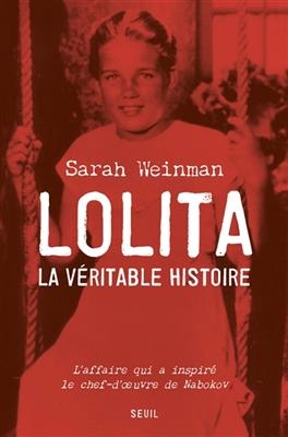 Lolita, la véritable histoire : l'affaire qui a inspiré le chef-d'oeuvre de Nabokov - Sarah Weinman