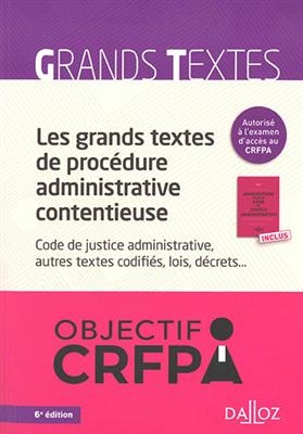 Les grands textes de procédure administrative contentieuse : Code de justice administrative, autres textes codifiés, ... - Paul Cassia