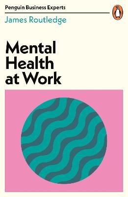 Mental Health at Work - James Routledge