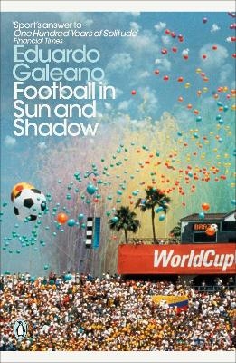 Football in Sun and Shadow - Eduardo Galeano