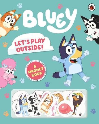 Bluey: Let's Play Outside! -  Bluey