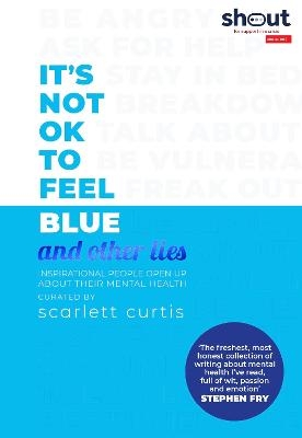 It's Not OK to Feel Blue (and other lies) - Scarlett Curtis