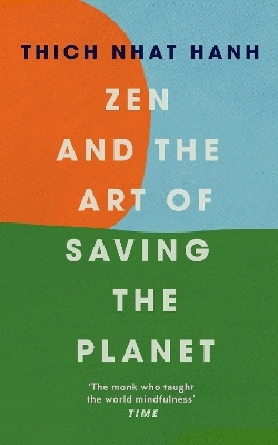 Zen and the Art of Saving the Planet - Thich Nhat Hanh