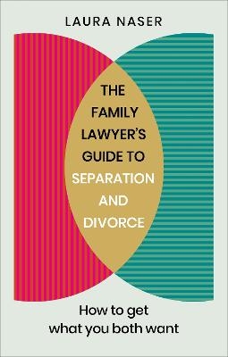 The Family Lawyer’s Guide to Separation and Divorce - Laura Naser