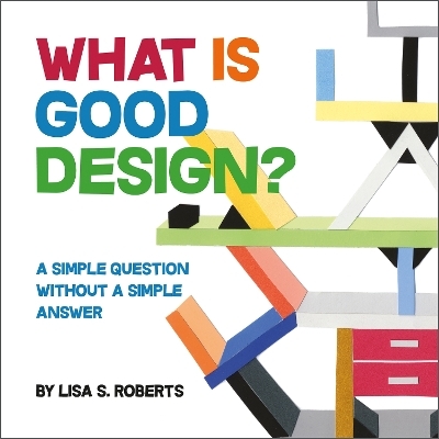 What Is Good Design? - Lisa S. Roberts