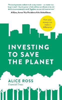 Investing To Save The Planet - Alice Ross